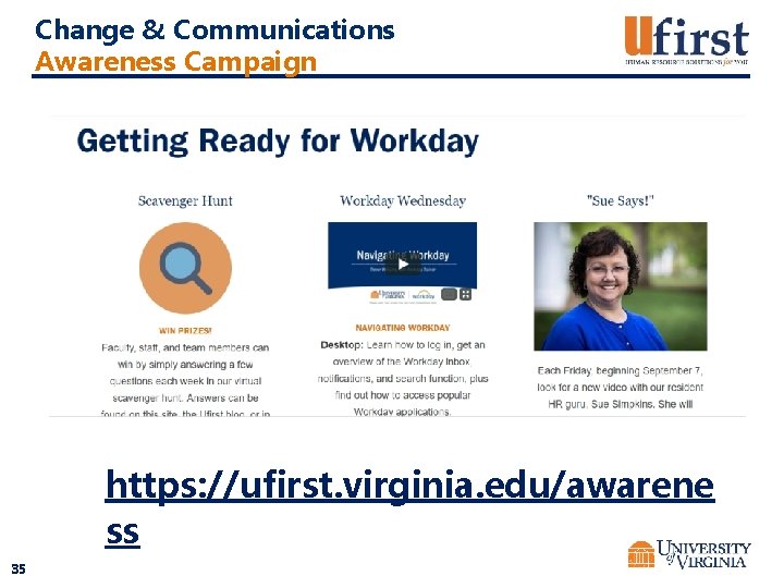 Change & Communications Awareness Campaign https: //ufirst. virginia. edu/awarene ss 35 