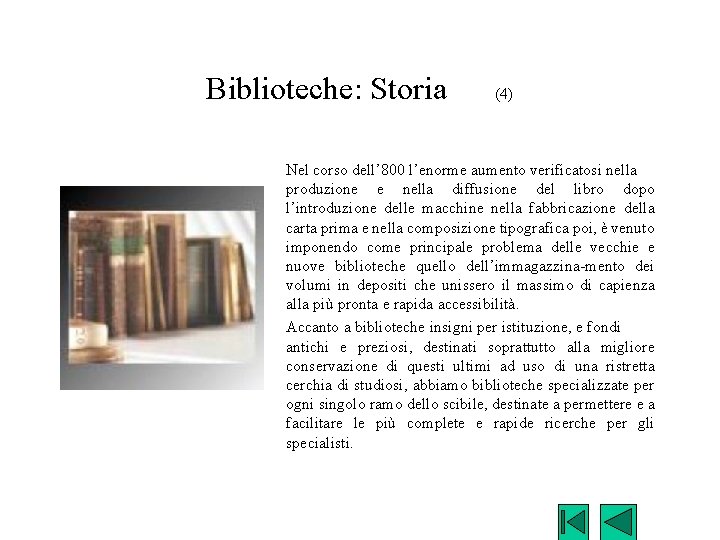 Biblioteche: Storia (4) Nel corso dell’ 800 l’enorme aumento verificatosi nella produzione e nella