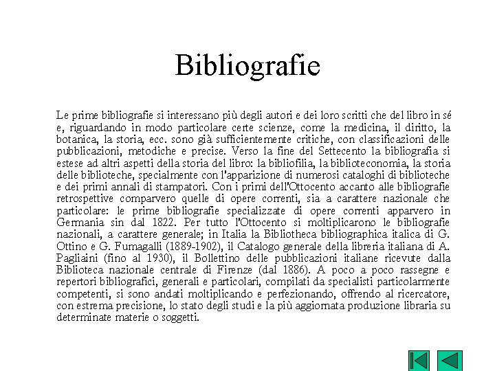 Bibliografie Le prime bibliografie si interessano più degli autori e dei loro scritti che