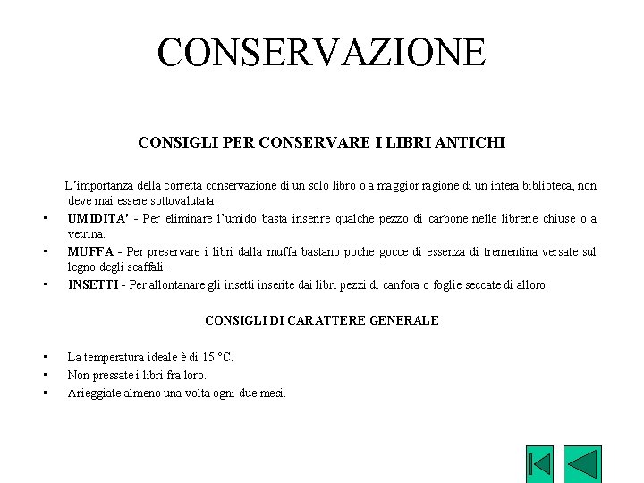 CONSERVAZIONE CONSIGLI PER CONSERVARE I LIBRI ANTICHI • • • L’importanza della corretta conservazione