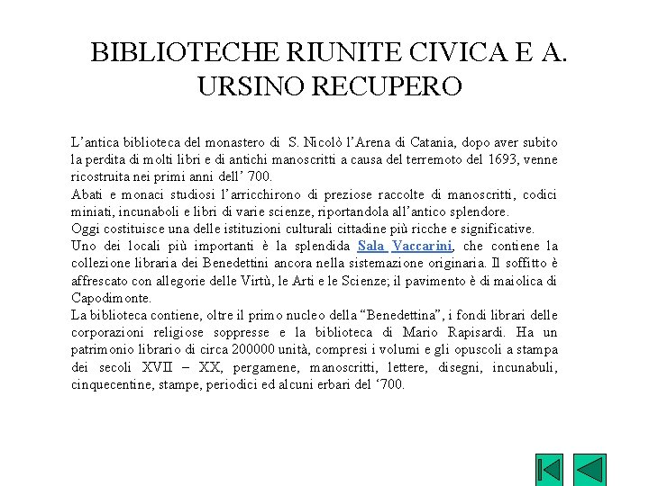 BIBLIOTECHE RIUNITE CIVICA E A. URSINO RECUPERO L’antica biblioteca del monastero di S. Nicolò