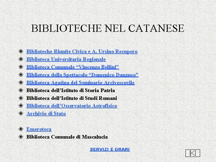 BIBLIOTECHE NEL CATANESE ` ` ` ` ` Biblioteche Riunite Civica e A. Ursino