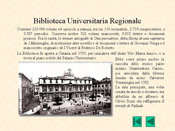 Biblioteca Universitaria Regionale Contiene 210. 000 volumi ed opuscoli a stampa, tra cui 116