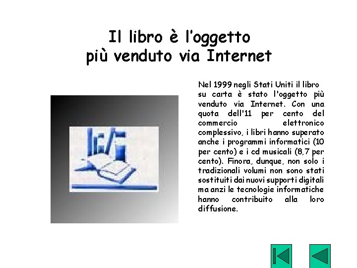 Il libro è l’oggetto più venduto via Internet Nel 1999 negli Stati Uniti il