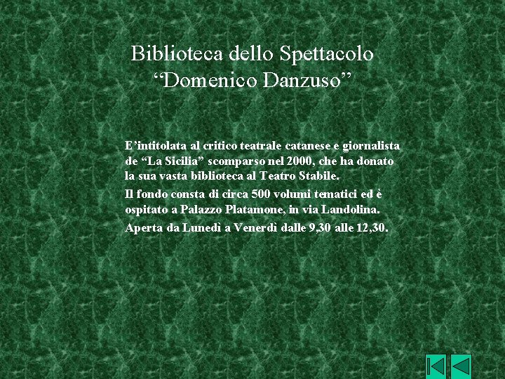 Biblioteca dello Spettacolo “Domenico Danzuso” E’intitolata al critico teatrale catanese e giornalista de “La