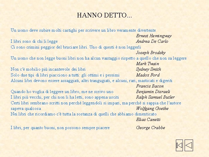 HANNO DETTO. . . Un uomo deve subire molti castighi per scrivere un libro