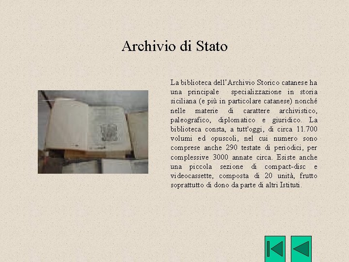 Archivio di Stato La biblioteca dell’Archivio Storico catanese ha una principale specializzazione in storia