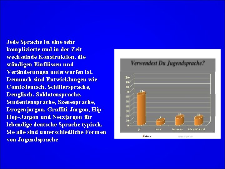 Jede Sprache ist eine sehr komplizierte und in der Zeit wechselnde Konstruktion, die ständigen