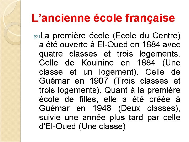 L’ancienne école française La première école (Ecole du Centre) a été ouverte à El-Oued