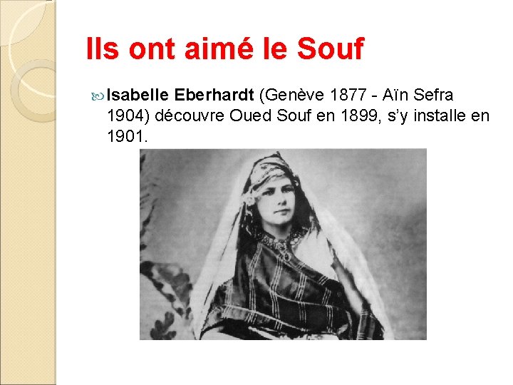 Ils ont aimé le Souf Isabelle Eberhardt (Genève 1877 - Aïn Sefra 1904) découvre