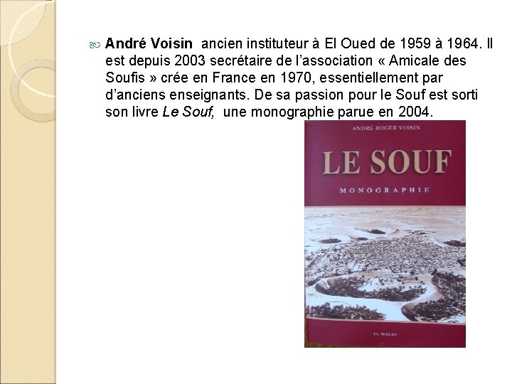  André Voisin ancien instituteur à El Oued de 1959 à 1964. Il est