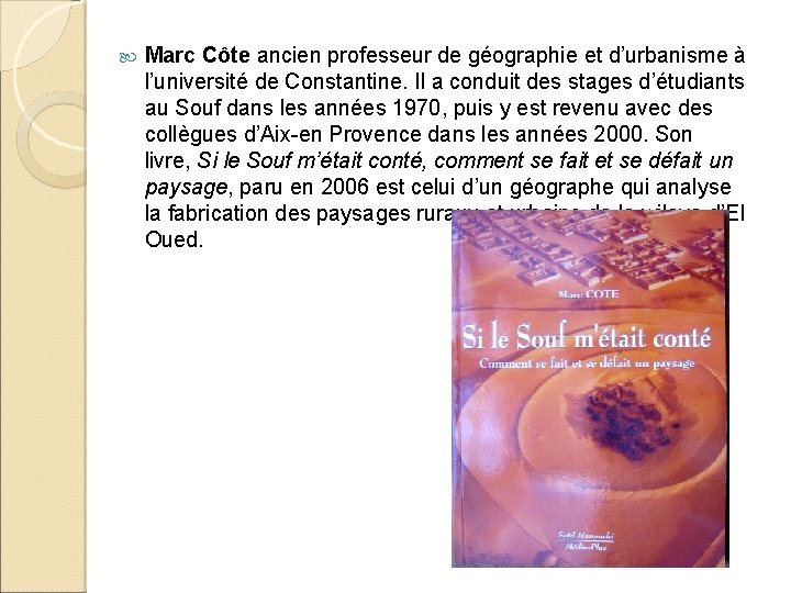  Marc Côte ancien professeur de géographie et d’urbanisme à l’université de Constantine. Il