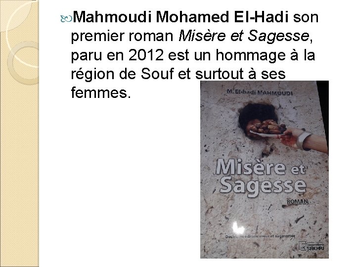  Mahmoudi Mohamed El-Hadi son premier roman Misère et Sagesse, paru en 2012 est