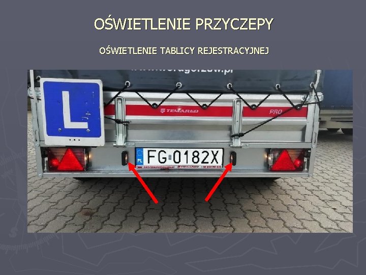 OŚWIETLENIE PRZYCZEPY OŚWIETLENIE TABLICY REJESTRACYJNEJ 