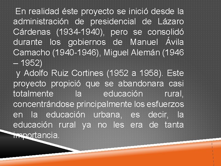  En realidad éste proyecto se inició desde la administración de presidencial de Lázaro