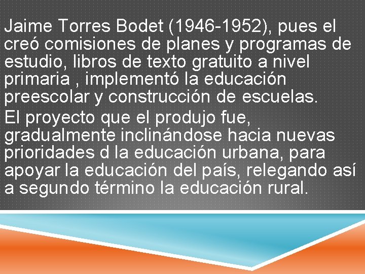 Jaime Torres Bodet (1946 -1952), pues el creó comisiones de planes y programas de