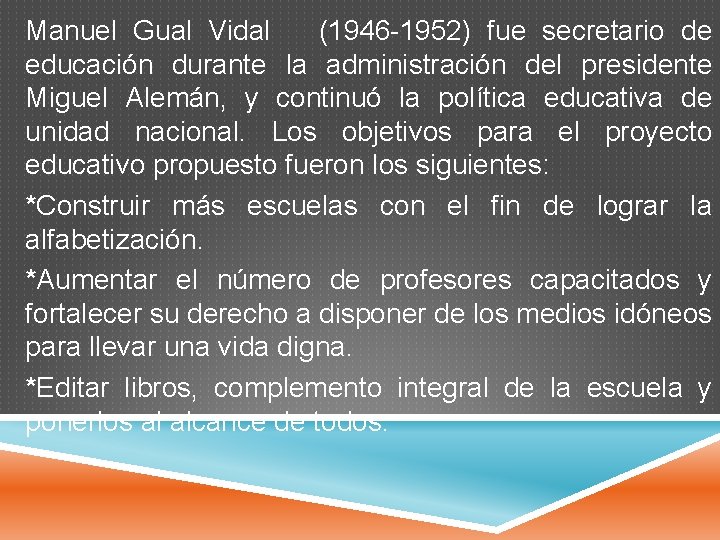 Manuel Gual Vidal (1946 -1952) fue secretario de educación durante la administración del presidente