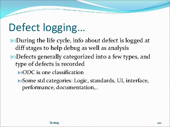 Defect logging… During the life cycle, info about defect is logged at diff stages