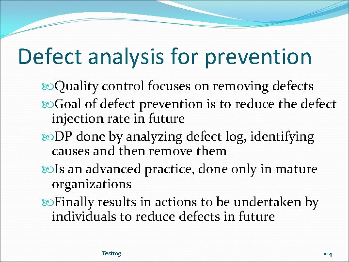 Defect analysis for prevention Quality control focuses on removing defects Goal of defect prevention