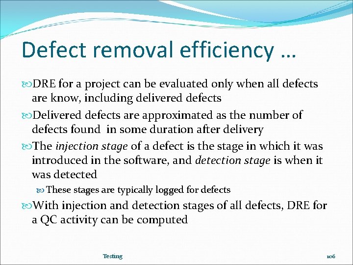 Defect removal efficiency … DRE for a project can be evaluated only when all