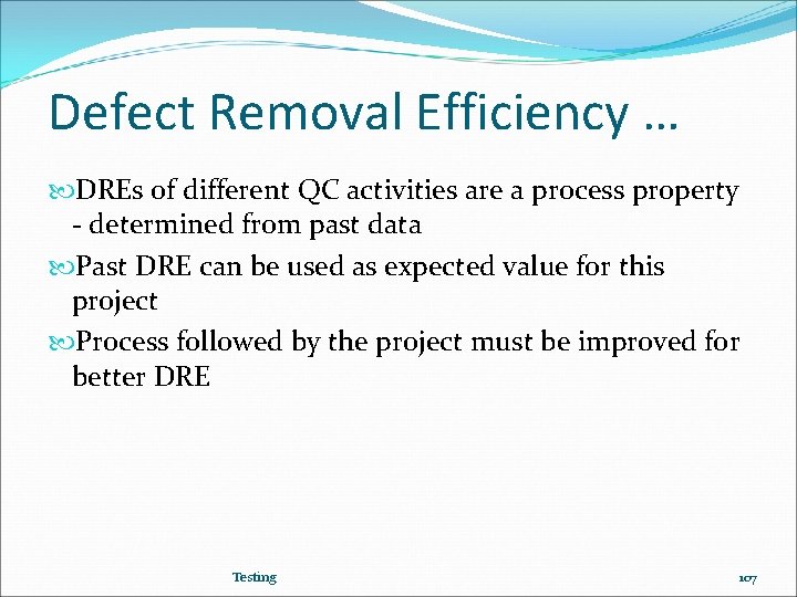 Defect Removal Efficiency … DREs of different QC activities are a process property -