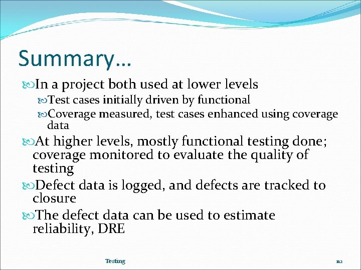 Summary… In a project both used at lower levels Test cases initially driven by
