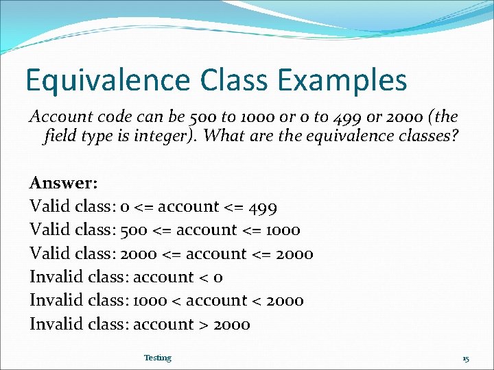 Equivalence Class Examples Account code can be 500 to 1000 or 0 to 499