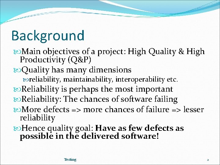 Background Main objectives of a project: High Quality & High Productivity (Q&P) Quality has