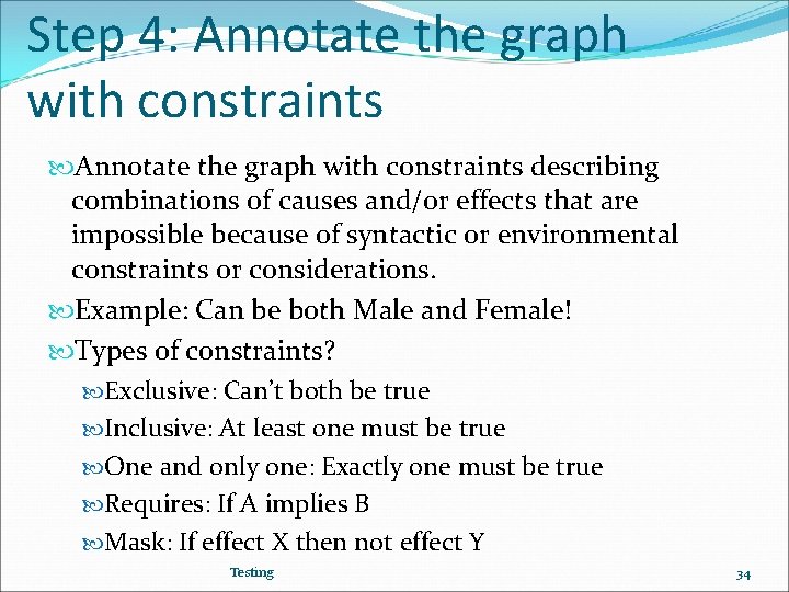 Step 4: Annotate the graph with constraints describing combinations of causes and/or effects that