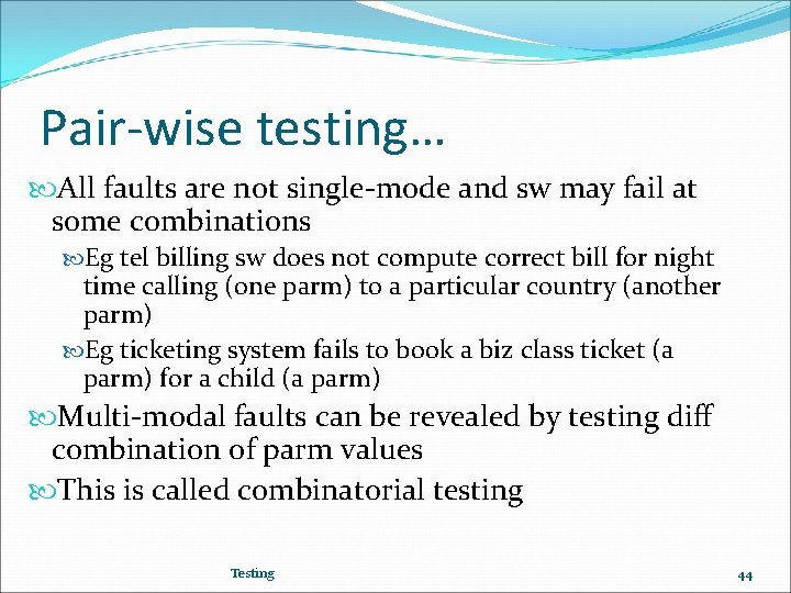 Pair-wise testing… All faults are not single-mode and sw may fail at some combinations
