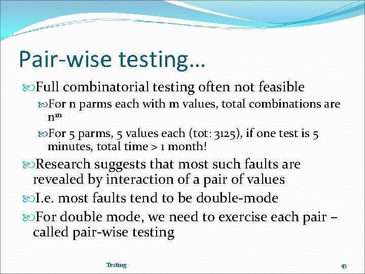 Pair-wise testing… Full combinatorial testing often not feasible For n parms each with m