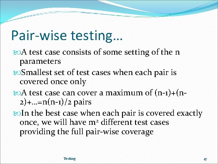 Pair-wise testing… A test case consists of some setting of the n parameters Smallest