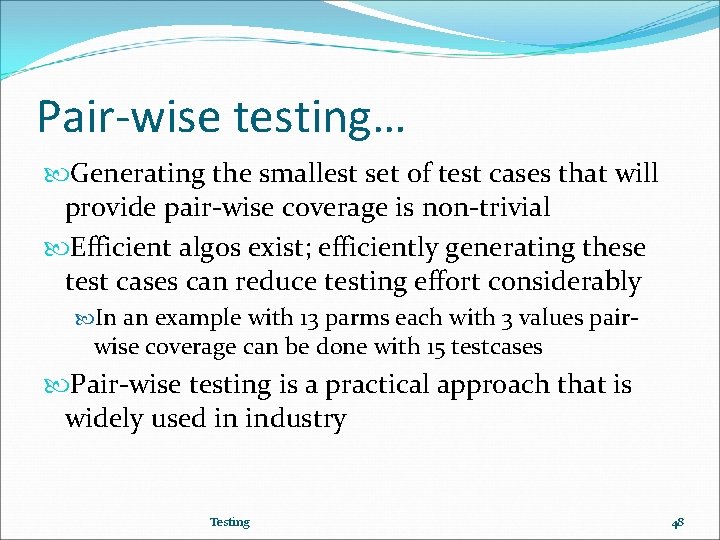 Pair-wise testing… Generating the smallest set of test cases that will provide pair-wise coverage