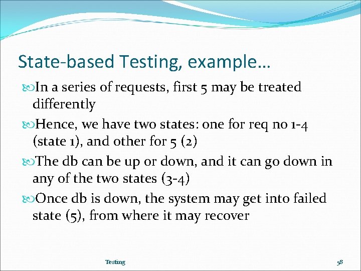 State-based Testing, example… In a series of requests, first 5 may be treated differently