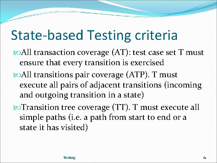 State-based Testing criteria All transaction coverage (AT): test case set T must ensure that
