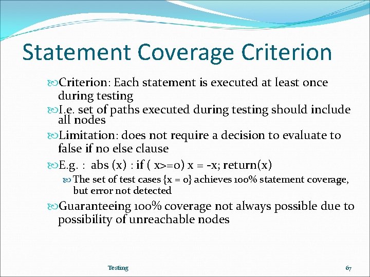 Statement Coverage Criterion: Each statement is executed at least once during testing I. e.