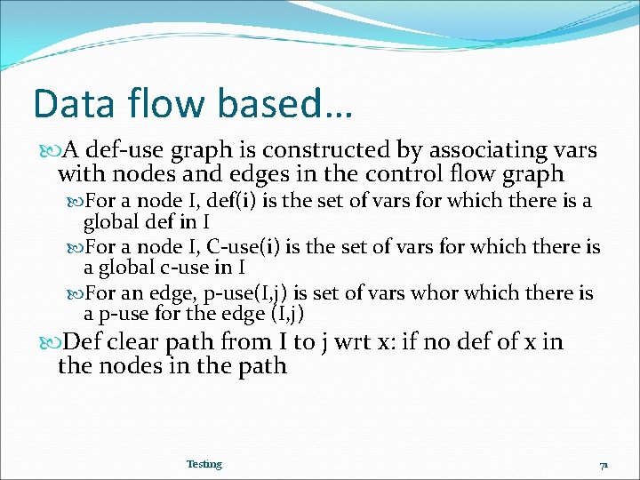 Data flow based… A def-use graph is constructed by associating vars with nodes and