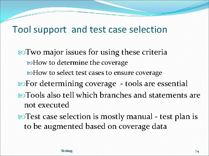 Tool support and test case selection Two major issues for using these criteria How