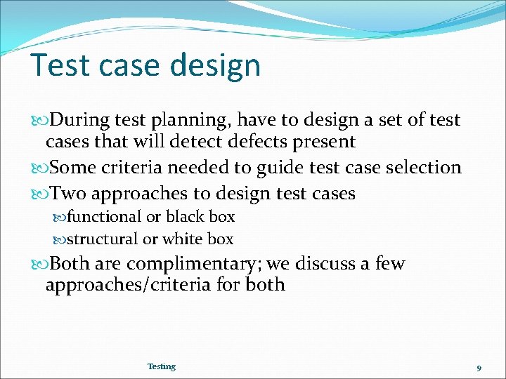 Test case design During test planning, have to design a set of test cases