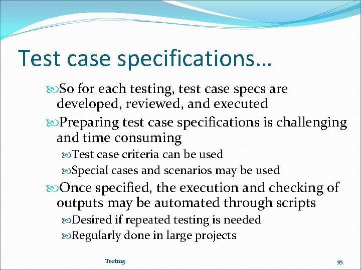 Test case specifications… So for each testing, test case specs are developed, reviewed, and
