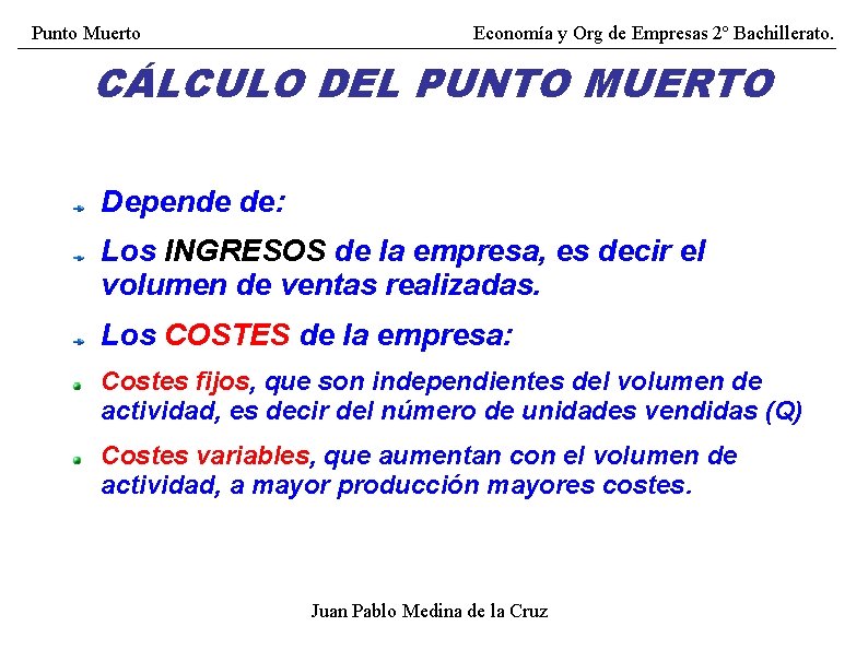 Punto Muerto Economía y Org de Empresas 2º Bachillerato. CÁLCULO DEL PUNTO MUERTO Depende