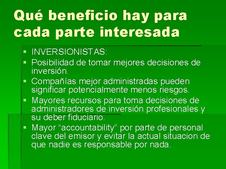 Qué beneficio hay para cada parte interesada § INVERSIONISTAS: § Posibilidad de tomar mejores