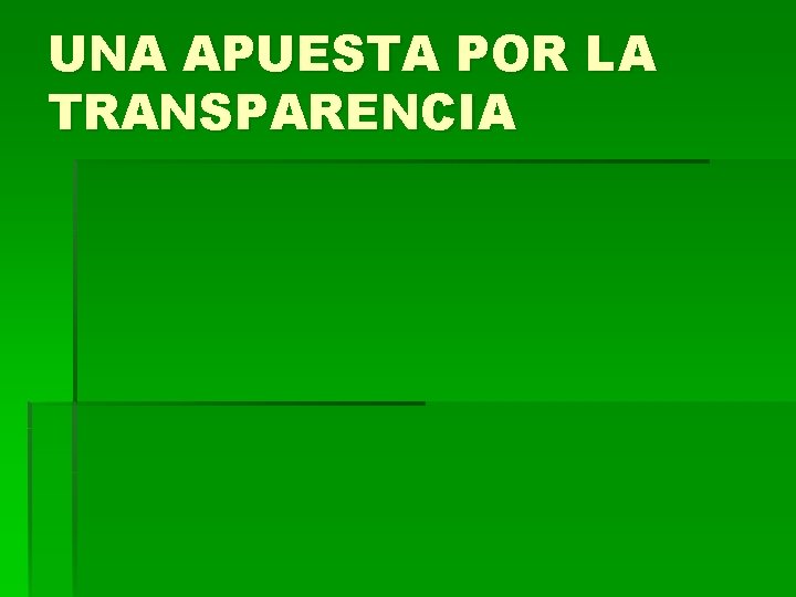 UNA APUESTA POR LA TRANSPARENCIA 