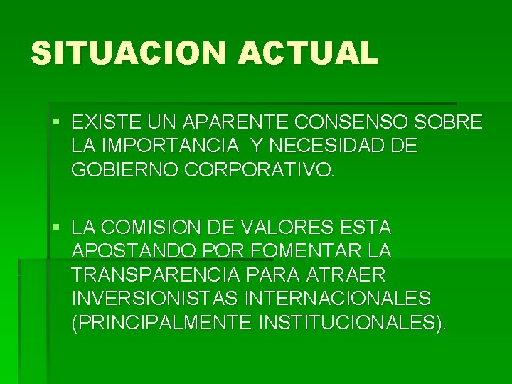 SITUACION ACTUAL § EXISTE UN APARENTE CONSENSO SOBRE LA IMPORTANCIA Y NECESIDAD DE GOBIERNO