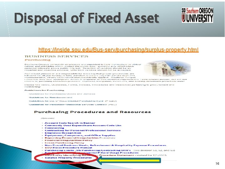 Disposal of Fixed Asset https: //inside. sou. edu/Bus-serv/purchasing/surplus-property. html 16 