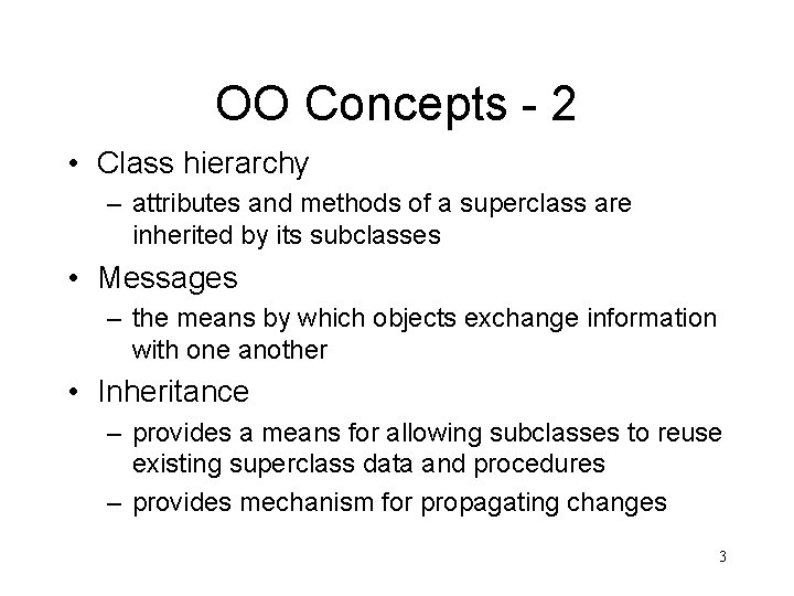 OO Concepts - 2 • Class hierarchy – attributes and methods of a superclass OO Concepts - 2 • Class hierarchy – attributes and methods of a superclass