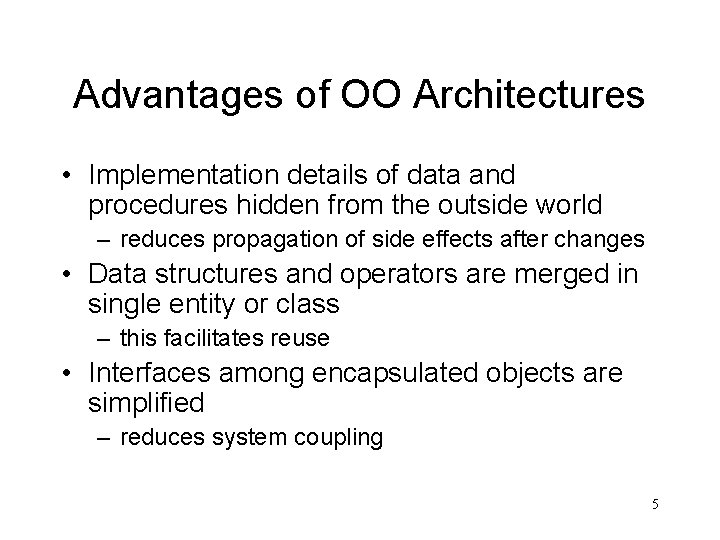 Advantages of OO Architectures • Implementation details of data and procedures hidden from the Advantages of OO Architectures • Implementation details of data and procedures hidden from the