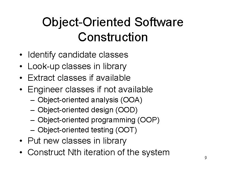 Object-Oriented Software Construction • • Identify candidate classes Look-up classes in library Extract classes Object-Oriented Software Construction • • Identify candidate classes Look-up classes in library Extract classes