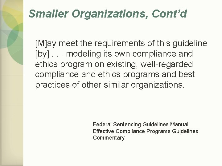 Smaller Organizations, Cont’d [M]ay meet the requirements of this guideline [by]. . . modeling
