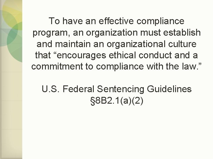 To have an effective compliance program, an organization must establish and maintain an organizational